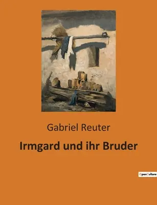 Irmgard et son frère - Irmgard und ihr Bruder