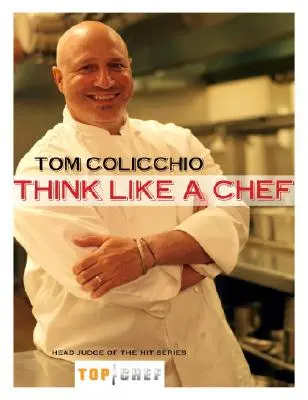 Pensez comme un chef : un livre de cuisine - Think Like a Chef: A Cookbook