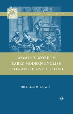 Le travail des femmes dans la littérature et la culture anglaises du début de l'ère moderne - Women's Work in Early Modern English Literature and Culture
