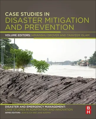 Fallstudien zur Katastrophenvorsorge und -vermeidung: Katastrophen- und Notfallmanagement: Reihe Fallstudien zu Anpassung und Innovation - Case Studies in Disaster Mitigation and Prevention: Disaster and Emergency Management: Case Studies in Adaptation and Innovation Series