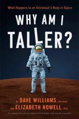 Pourquoi suis-je plus grand ? Ce qu'il advient du corps d'un astronaute dans l'espace - Why Am I Taller?: What Happens to an Astronaut's Body in Space