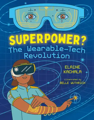 Superpower ? La révolution de la technologie portable - Superpower?: The Wearable-Tech Revolution