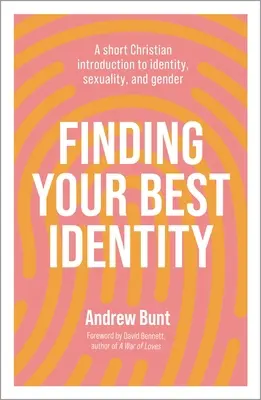 Trouver sa meilleure identité : Une brève introduction chrétienne à l'identité, à la sexualité et au genre - Finding Your Best Identity: A short Christian introduction to identity, sexuality and gender