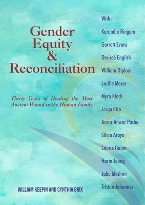 Équité entre les sexes et réconciliation : Trente ans de guérison de la blessure la plus ancienne de la famille humaine - Gender Equity & Reconciliation: Thirty Years of Healing the Most Ancient Wound in the Human Family