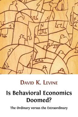 L'économie comportementale est-elle condamnée ? L'ordinaire contre l'extraordinaire - Is Behavioral Economics Doomed? The Ordinary versus the Extraordinary