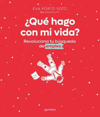 Qu'est-ce que je fais de ma vie ? Revoluciona Tu Bsqueda de Empleo / Que fais-je de ma vie ? - Qu Hago Con Mi Vida? Revoluciona Tu Bsqueda de Empleo / What Do I Do with My Life?