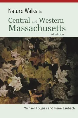 Promenades dans le centre et l'ouest du Massachusetts - Nature Walks in Central and Western Massachusetts