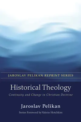 Théologie historique : Continuité et changement dans la doctrine chrétienne - Historical Theology: Continuity and Change in Christian Doctrine