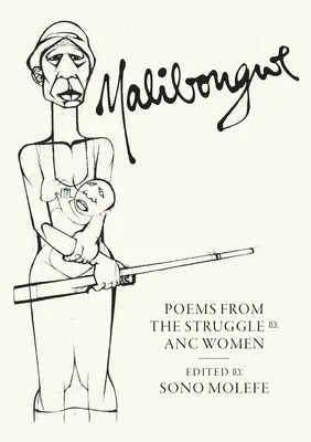 Malibongwe : Poèmes de la lutte par les femmes de l'ANC - Malibongwe: Poems from the Struggle by ANC Women