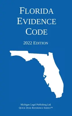 Code de la preuve de Floride ; édition 2022 - Florida Evidence Code; 2022 Edition