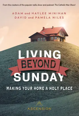 Vivre au-delà du dimanche : Faire de sa maison un lieu saint - Living Beyond Sunday: Making Your Home a Holy Place