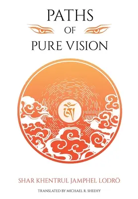 Les chemins de la vision pure : Les histoires, les points de vue et les pratiques de la tradition spirituelle vivante du Tibet - Paths of Pure vision: The Histories, Views, and Practices of Tibet's Living Spiritual Tradition