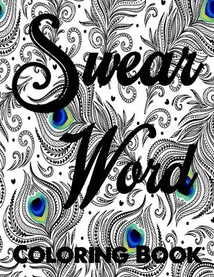 Livre de coloriage de gros mots : Livre de coloriage pour adultes, pour soulager le stress et se détendre. - Swear word coloring book.: Adult swear & motivational coloring book for stress relief & relaxation.