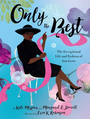 Only the Best : La vie et la mode exceptionnelles d'Ann Lowe - Only the Best: The Exceptional Life and Fashion of Ann Lowe