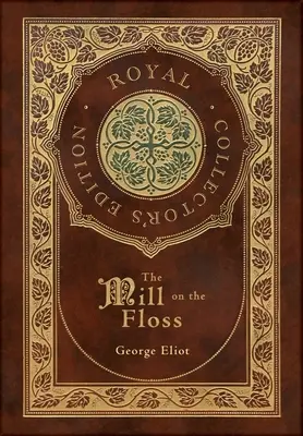 Le Moulin sur la soie (édition royale de collection) (couverture cartonnée pelliculée avec jaquette) - The Mill on the Floss (Royal Collector's Edition) (Case Laminate Hardcover with Jacket)