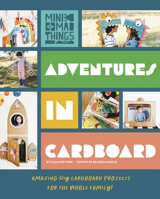 Aventures en carton : D'étonnants projets de bricolage en carton pour toute la famille ! - Adventures in Cardboard: Amazing DIY Cardboard Projects for the Whole Family!