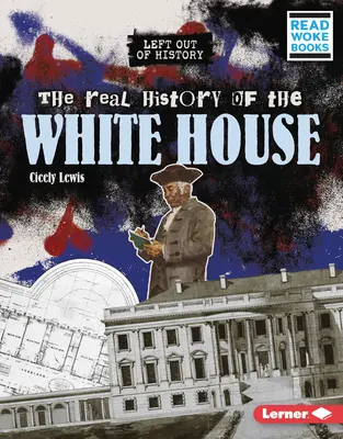 La véritable histoire de la Maison Blanche - The Real History of the White House