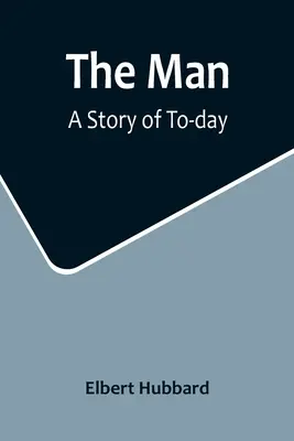 L'homme : Une histoire d'aujourd'hui - The Man: A Story of To-day