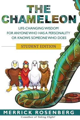 Le caméléon : Une sagesse qui change la vie pour tous ceux qui ont une personnalité ou qui connaissent quelqu'un qui en a une Édition pour étudiants - The Chameleon: Life-Changing Wisdom for Anyone Who Has a Personality or Knows Someone Who Does Student Edition