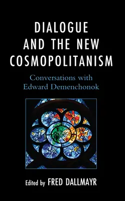Le dialogue et le nouveau cosmopolitisme : Conversations avec Edward Demenchonok - Dialogue and the New Cosmopolitanism: Conversations with Edward Demenchonok
