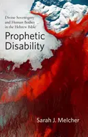 Le handicap prophétique : Souveraineté divine et corps humains dans la Bible hébraïque - Prophetic Disability: Divine Sovereignty and Human Bodies in the Hebrew Bible