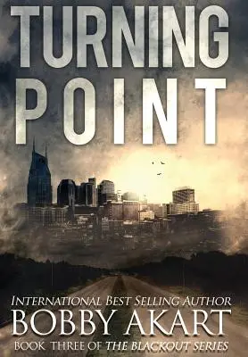 Turning Point : Un thriller de survie post-apocalyptique EMP - Turning Point: A Post-Apocalyptic EMP Survival Thriller