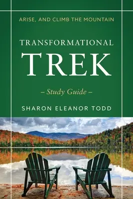 Lève-toi et grimpe sur la montagne : Guide d'étude du Trek transformationnel - Arise, and Climb the Mountain: Transformational Trek Study Guide