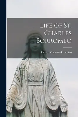 Vie de Saint Charles Borromée - Life of St. Charles Borromeo