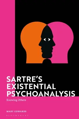 La psychanalyse existentielle de Sartre : Connaître l'autre - Sartre's Existential Psychoanalysis: Knowing Others