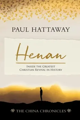 Henan (Les Chroniques de Chine) (Livre 5) : Au cœur du plus grand réveil chrétien de l'histoire - Henan (The China Chronicles) (Book 5): Inside the Greatest Christian Revival in History