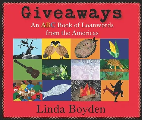 Cadeaux : Un abécédaire des mots empruntés aux Amériques - Giveaways: An ABC Book of Loanwords from the Americas