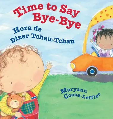 Time to Say Bye-Bye / Hora de Dizer Tchau-Tchau : Babl Children's Books en portugais et en anglais - Time to Say Bye-Bye / Hora de Dizer Tchau-Tchau: Babl Children's Books in Portuguese and English