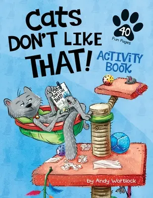 Les chats n'aiment pas ça ! Cahier d'activités - Cats Don't Like That! Activity Book