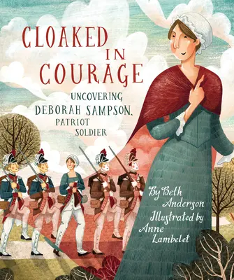 Le courage à l'état pur : A la découverte de Deborah Sampson, soldat patriote - Cloaked in Courage: Uncovering Deborah Sampson, Patriot Soldier