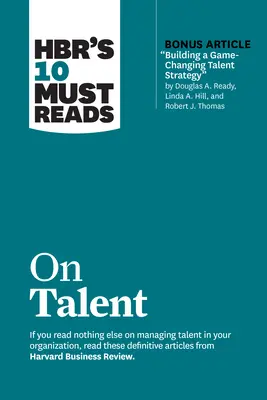Les 10 incontournables de Hbr sur les talents - Hbr's 10 Must Reads on Talent