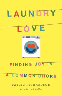 L'amour du linge : L'amour du linge : trouver la joie dans une tâche commune - Laundry Love: Finding Joy in a Common Chore