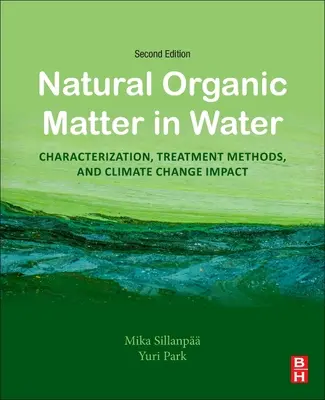 Matière organique naturelle dans l'eau : Caractérisation, méthodes de traitement et impact sur le changement climatique - Natural Organic Matter in Water: Characterization, Treatment Methods, and Climate Change Impact