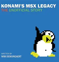 L'héritage MSX de Konami : l'histoire non officielle - Konami's MSX Legacy: the unofficial story