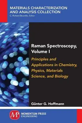 Spectroscopie Raman, Volume I : Principes et applications en chimie, physique, science des matériaux et biologie - Raman Spectroscopy, Volume I: Principles and Applications in Chemistry, Physics, Materials Science, and Biology