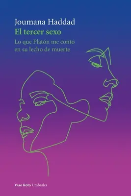 El tercer sexo : Lo que Platn me cont en su lecho de muerte - El tercer sexo: Lo que Platn me cont en su lecho de muerte