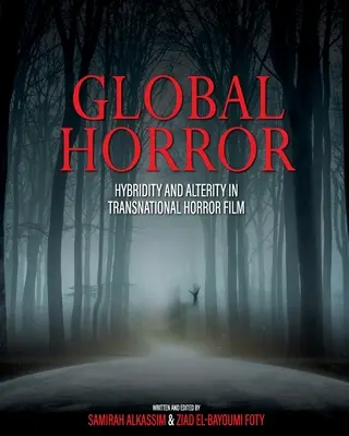 L'horreur globale : Hybridité et altérité dans les films d'horreur transnationaux - Global Horror: Hybridity and Alterity in Transnational Horror Film