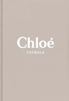 Chloé : Les collections complètes - Chloe: The Complete Collections