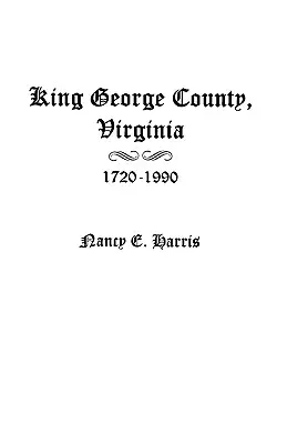 Comté de King George, Virginie 1720-1990 - King George County, Virginia 1720-1990