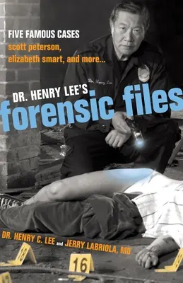 Les dossiers médico-légaux du Dr Henry Lee : Cinq affaires célèbres Scott Peterson, Elizabeth Smart, et plus encore... - Dr. Henry Lee's Forensic Files: Five Famous Cases Scott Peterson, Elizabeth Smart, and more...