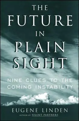 L'avenir au vu et au su de tous : Neuf indices de l'instabilité à venir - The Future in Plain Sight: Nine Clues to the Coming Instability