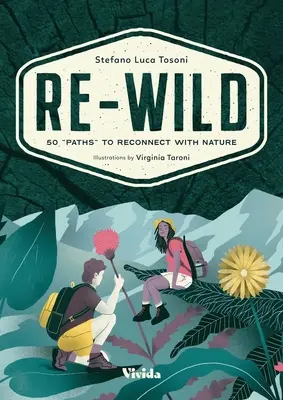 Re-Wild : 50 Paths to Reconnect with Nature (Wild Harvesting, Hiking, Adventure, and Specialty Travel) (en anglais) - Re-Wild: 50 Paths to Reconnect with Nature (Wild Harvesting, Hiking, Adventure, and Specialty Travel)