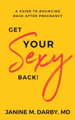 Retrouvez votre Sexy Back ! Un guide pour rebondir après la grossesse - Get Your Sexy Back!: A Guide to Bouncing Back After Pregnancy