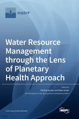 Gestion des ressources en eau dans le cadre de l'approche de la santé planétaire - Water Resource Management through the Lens of Planetary Health Approach