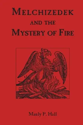 Melchizédek et le mystère du feu - Melchizedek and the Mystery of Fire