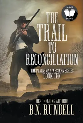 La piste de la réconciliation : Le chemin de la réconciliation : Un western classique - The Trail to Reconciliation: A Classic Western Series